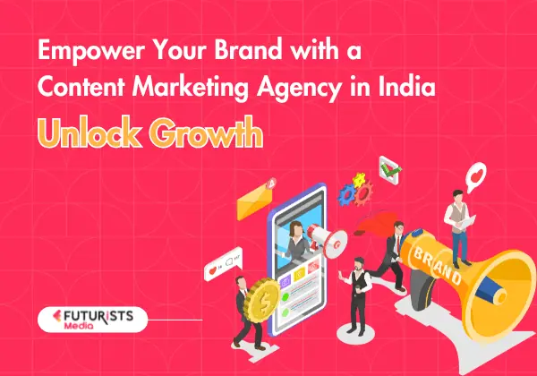 Unlock Growth Empower Your Brand with a Content Marketing Agency in India