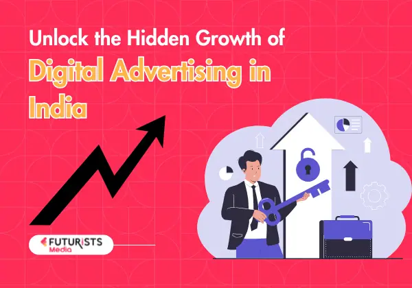 Unlock the Hidden Growth of Digital Advertising in India