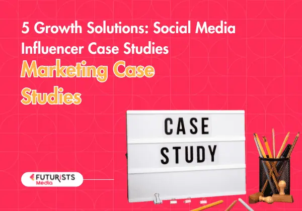 5 Growth Solutions: Social Media Influencer Case Studies