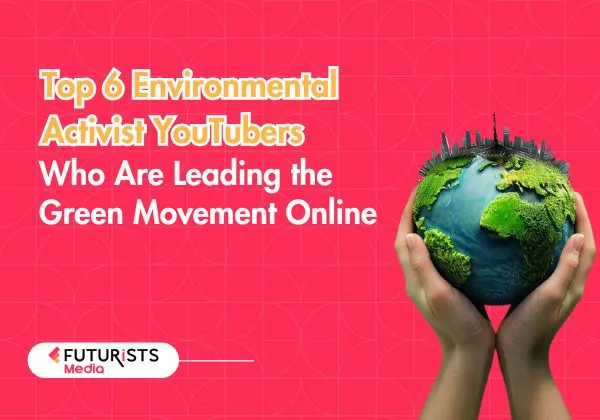 Image: Top 6 Environmental Activist YouTubers